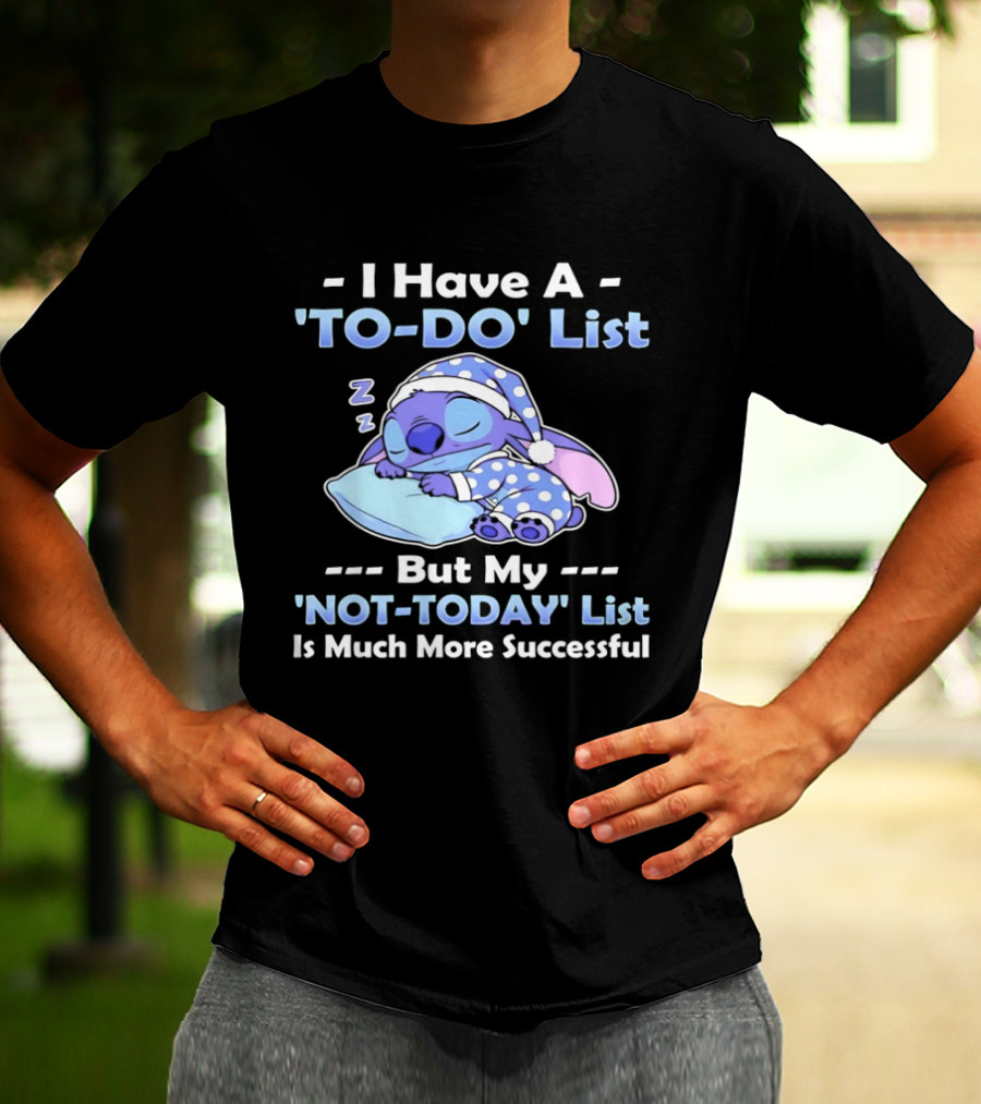 I Have A To Do List But My Not Today List Is Much More Successful Stitch Sleeping Pajamas T-Shirt
