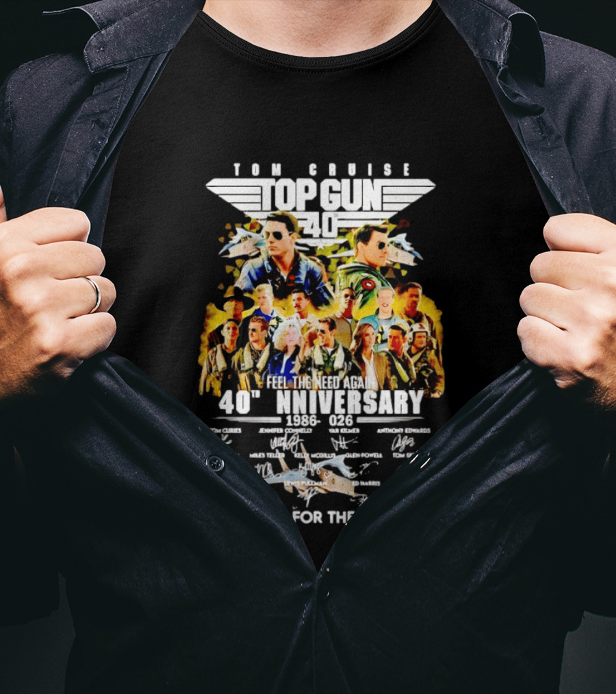 Tom Cruise Top Gun 40th Anniversary 1986 2026 Feel The Need Again Thank You For The Memories Signatures T-Shirt