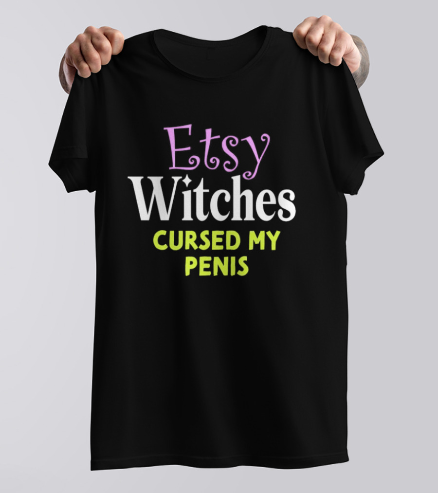 Etsy Witches Cursed My Penis T-Shirt