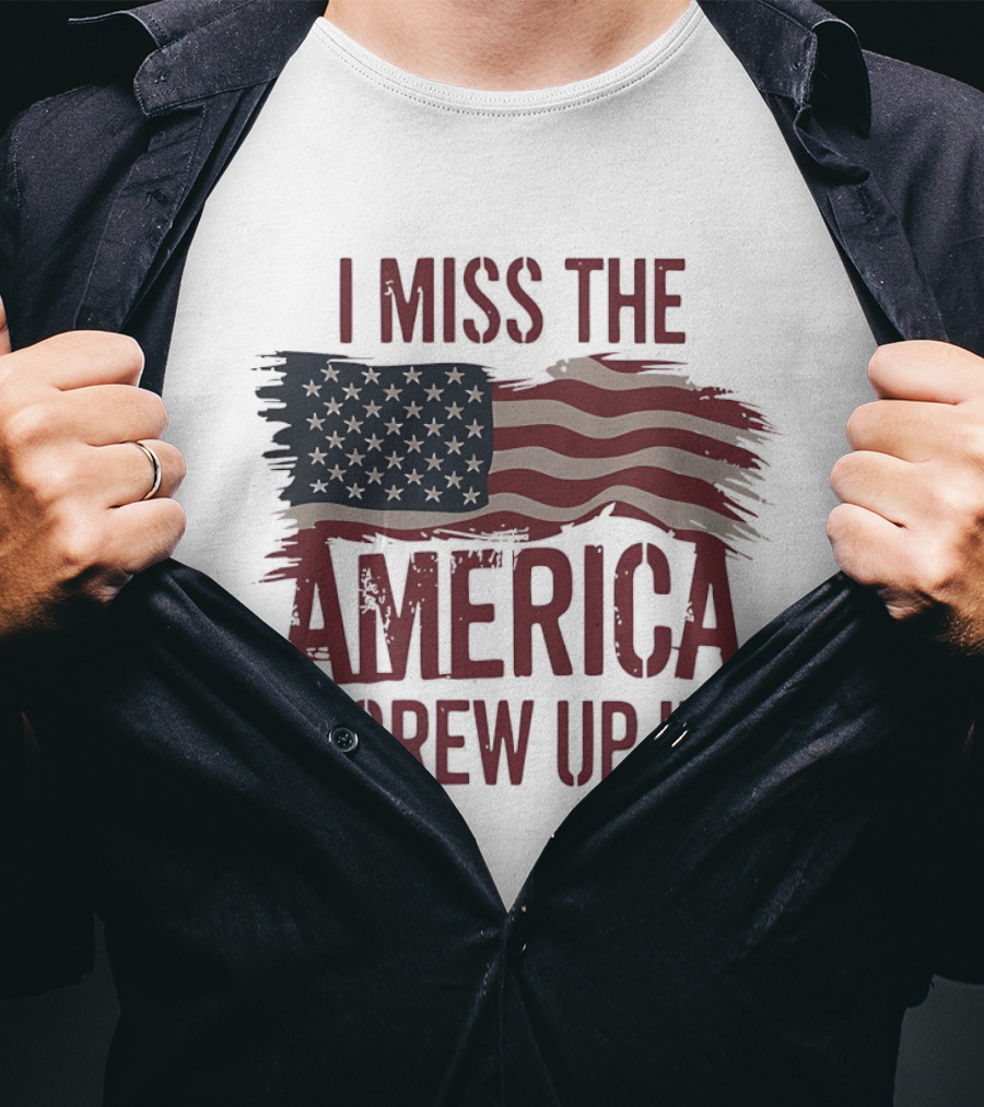 I Miss The America I Grew Up In American Flag Vintage Patriotic T-Shirt