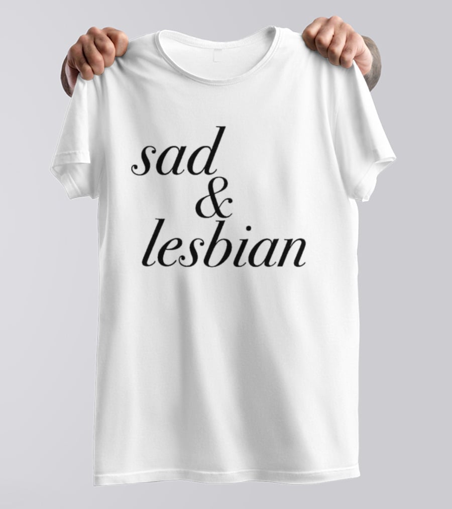 Sad & Lesbian LGBTQ Pride T-Shirt