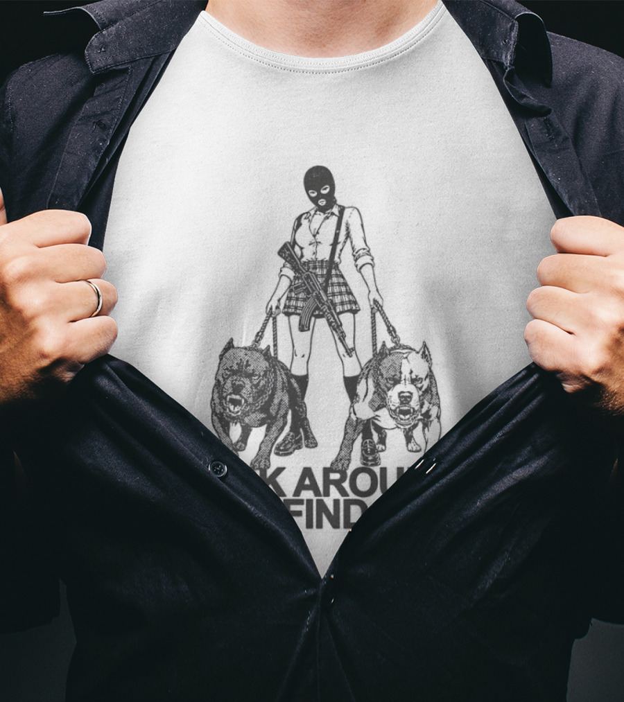 Fck Around And Find Out Girl With Balaclava Mask Walking Two Dogs T-Shirt