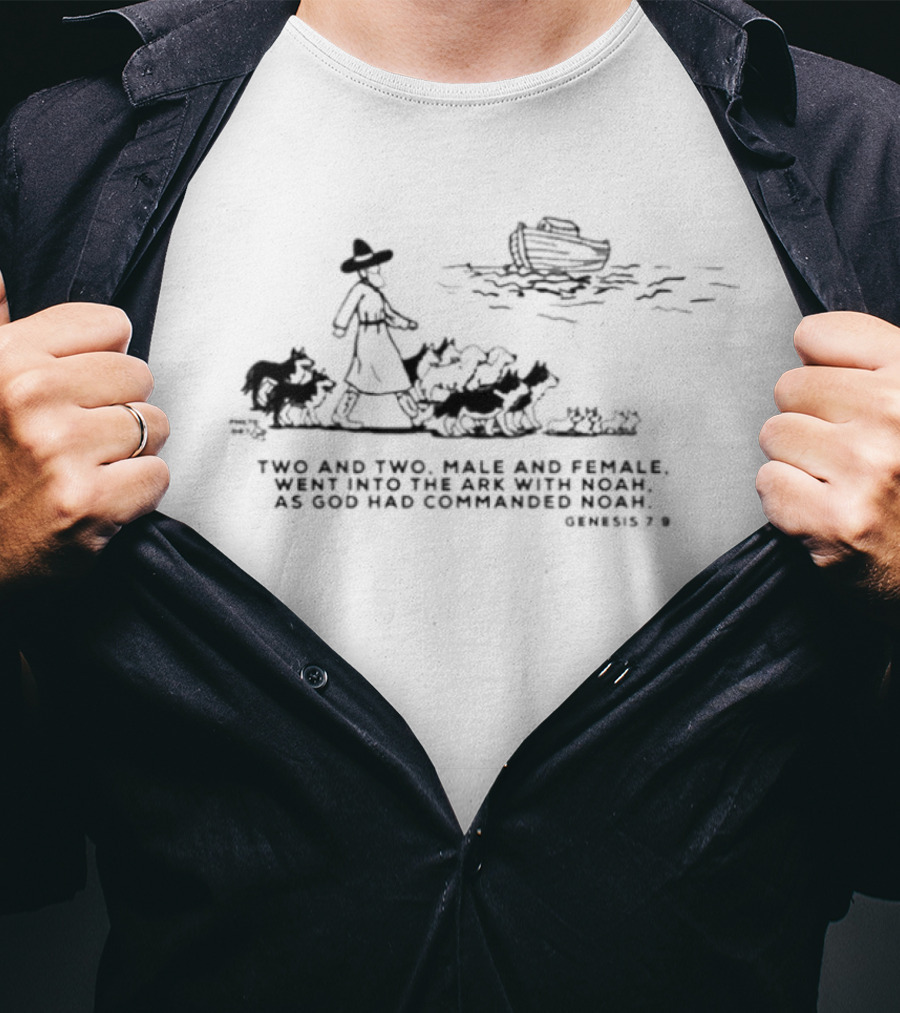 Genesis 7 Two And Two Male And Female Went Into The Ark Noah T-Shirt