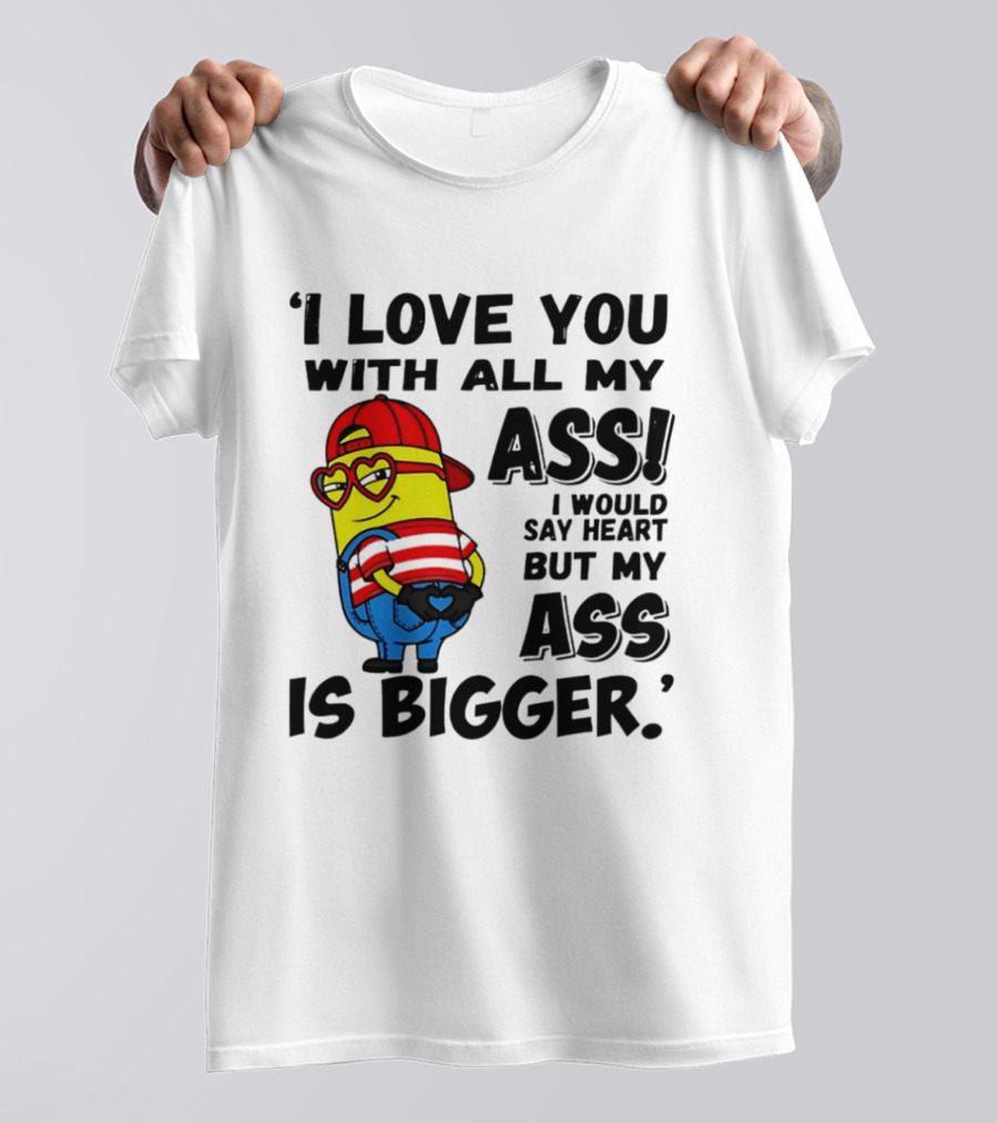 I Love You With All My Ass Minion Heart Red Hat T-Shirt