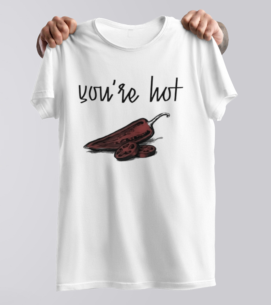 You're Hot Chili Peppers T-Shirt