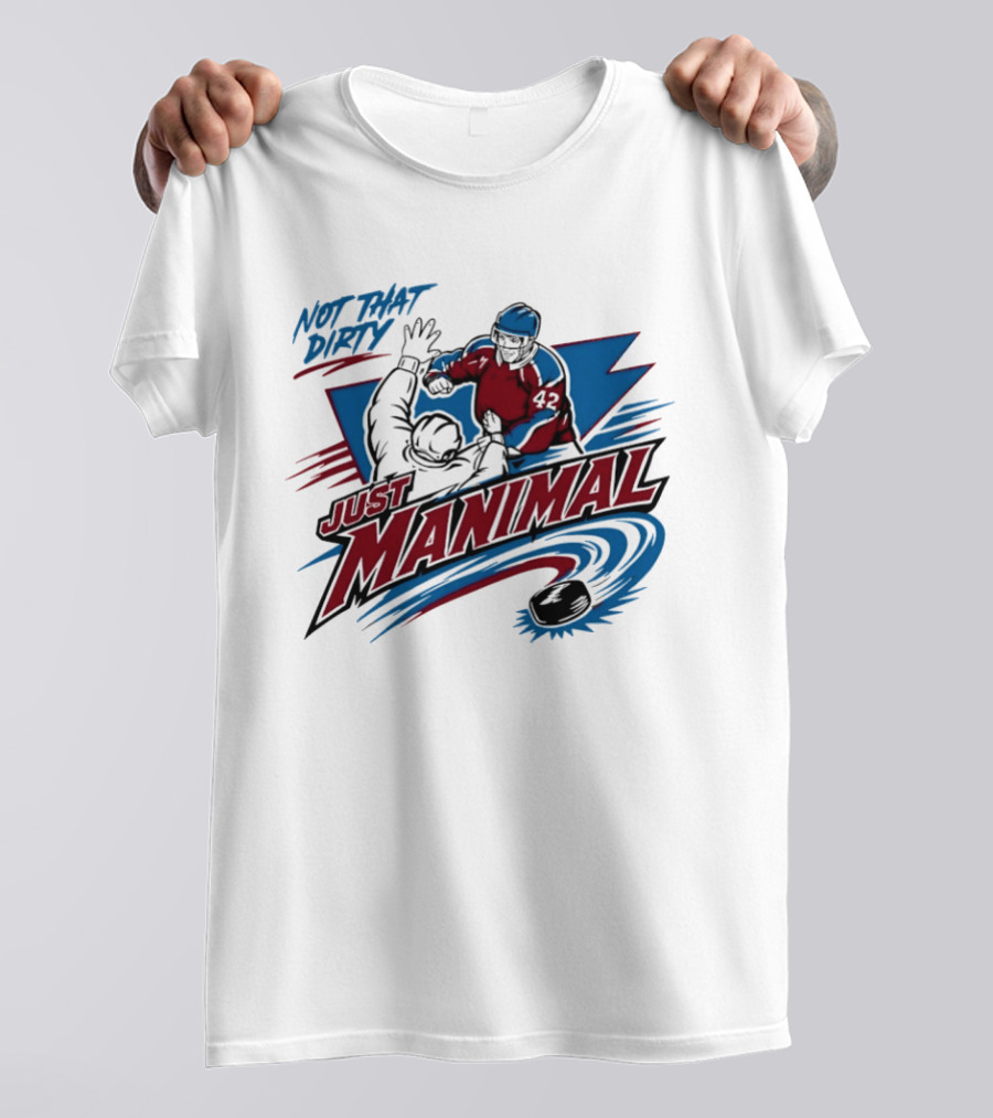 Not That Dirty Just Manimal Colorado Avalanche T-Shirt