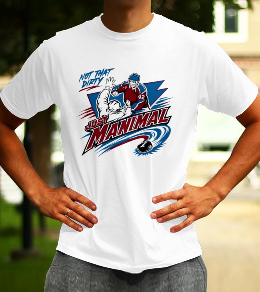 Not That Dirty Just Manimal Colorado Avalanche T-Shirt
