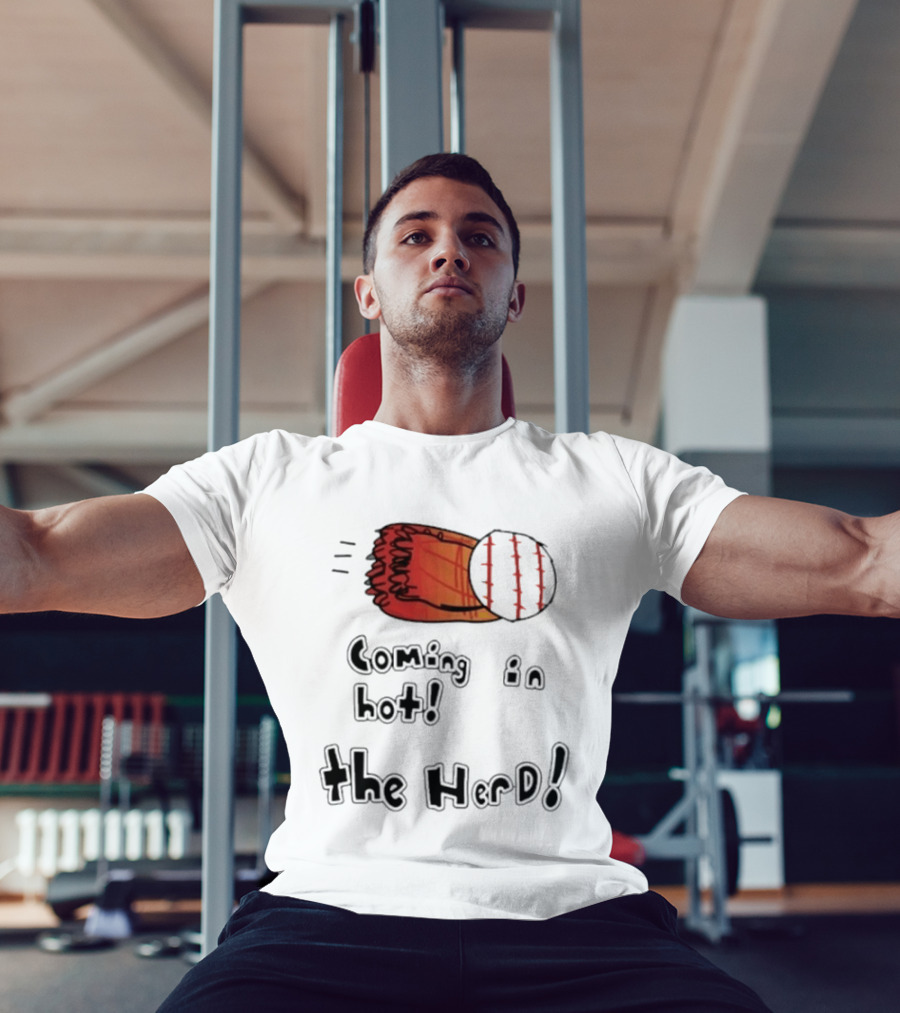 Coming In Hot The Herd Baseball Glove And Ball T-Shirt
