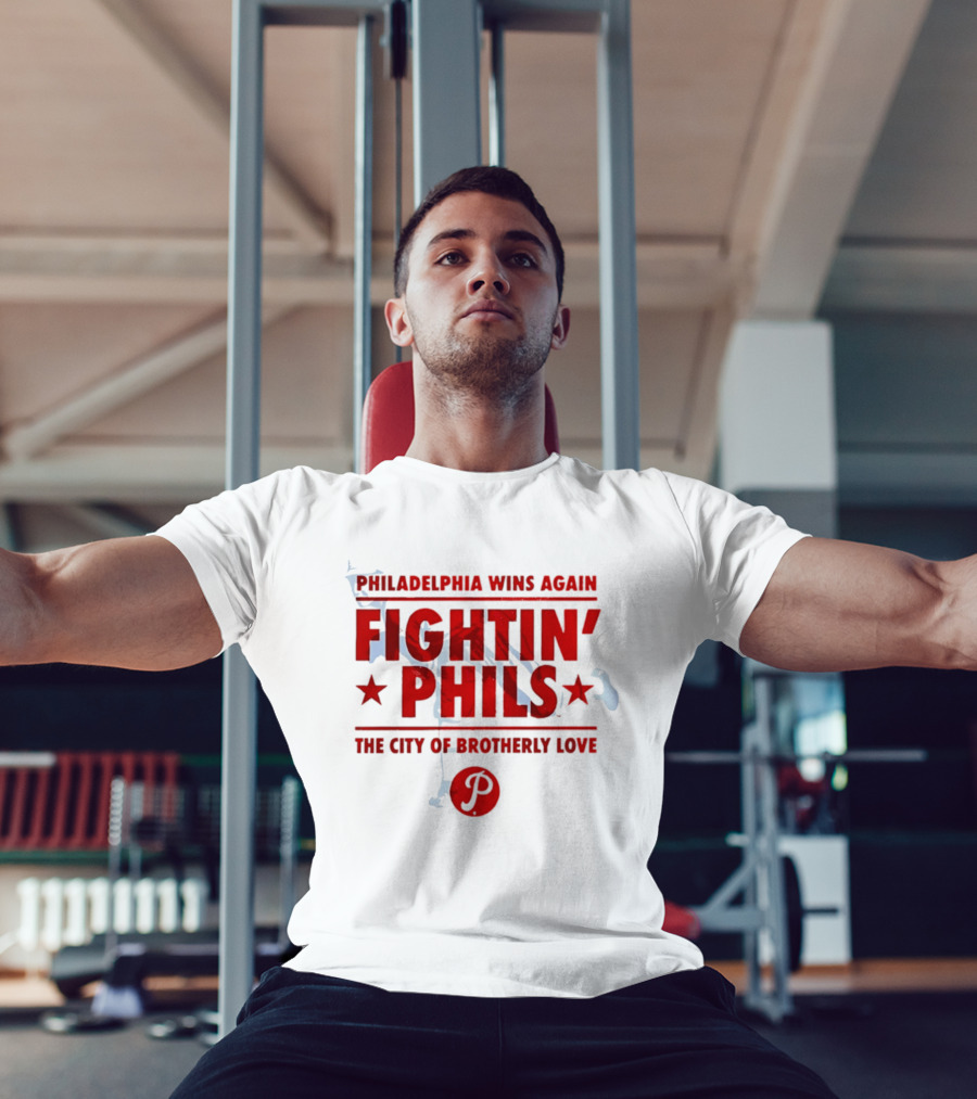 Philadelphia Wins Again Fightin' Phils The City Of Brotherly Love T-Shirt