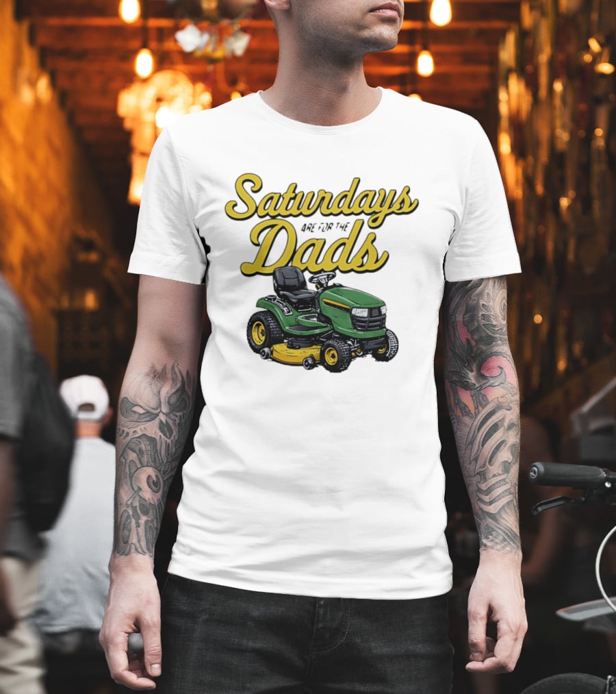 Saturdays Are For The Dads Riding Lawn Mower Fun T-Shirt