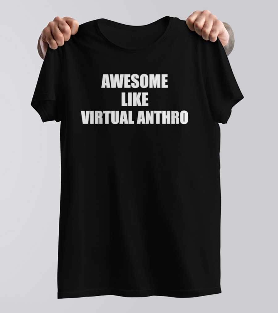 Awesome Like Virtual Anthro T-Shirt