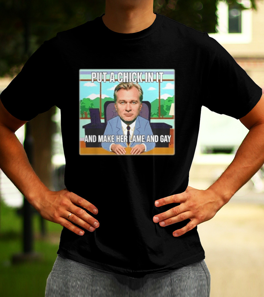 Christopher Nolan Put A Chick In It And Make Her Lame And Gay South Park Mashup T-Shirt