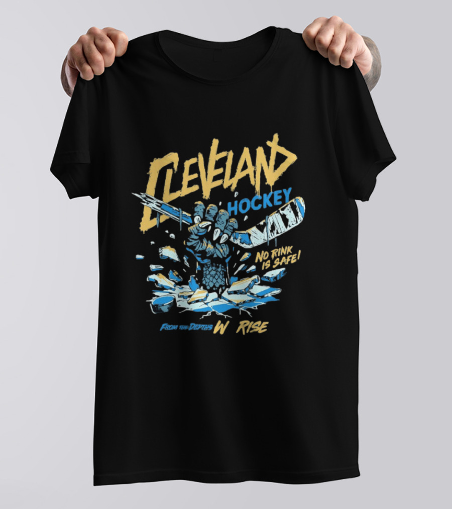 Cleveland Monsters Hockey No Rink Is Safe From The Depths We Rise T-Shirt