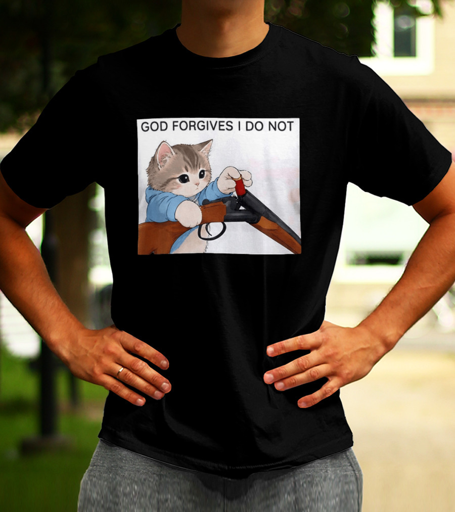 God Forgives I Do Not Cat With Shotgun Humor T-Shirt