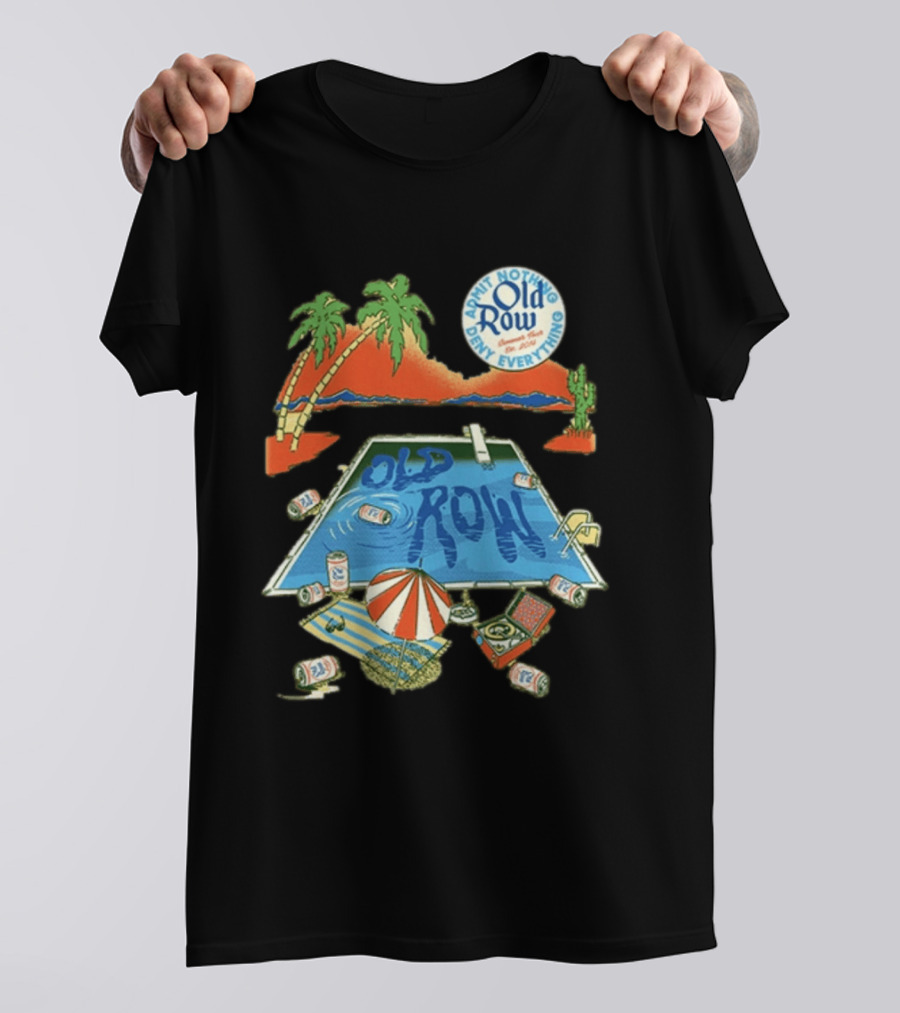 Old Row Admit Nothing Deny Everything Desert Pool Scene T-Shirt