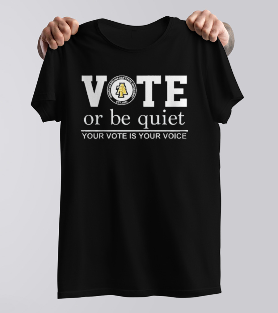 North Carolina A&T Aggies Vote Or Be Quiet Your Vote Is Your Voice 2026 T-Shirt