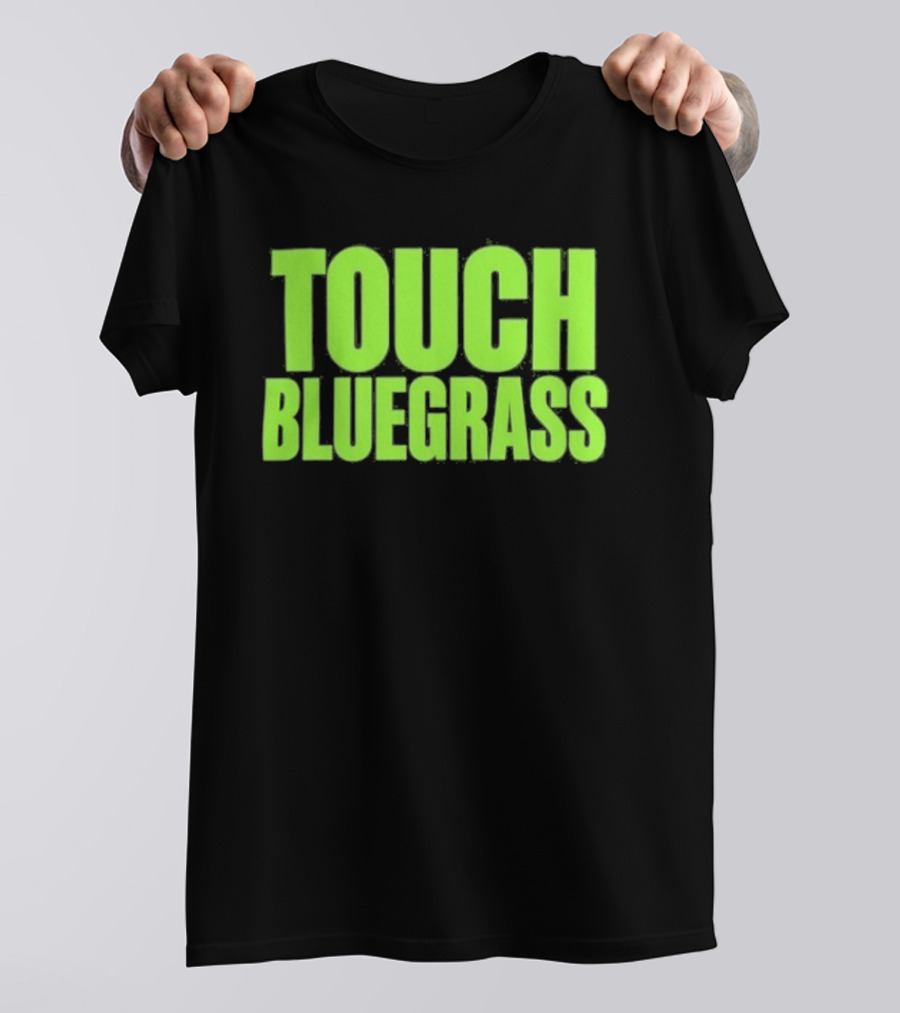 Touch Bluegrass Kentucky Humor T-Shirt