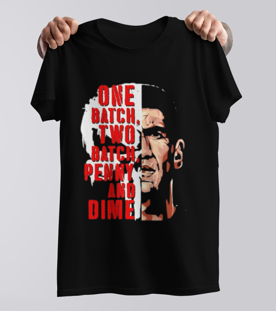 Punisher One Batch Two Batch Penny And Dime Iconic Motivational Phrase T-Shirt