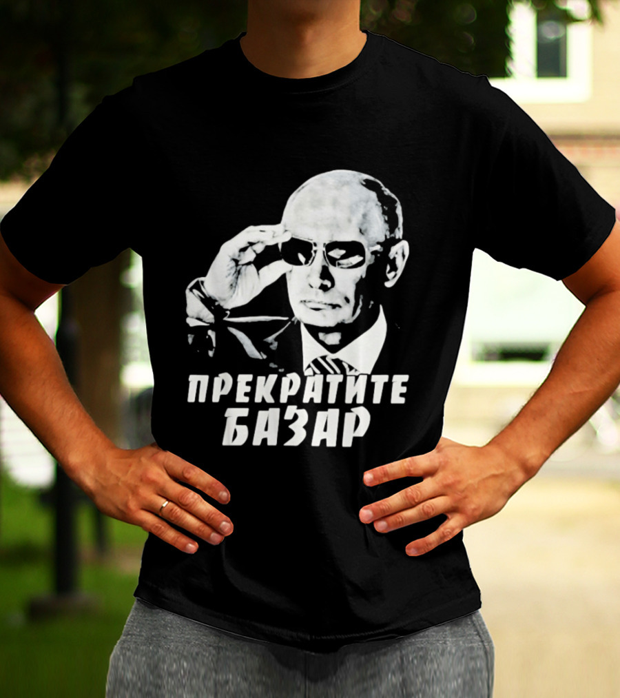 Vladimir Putin Wearing Sunglasses Stop The Bazaar T-Shirt