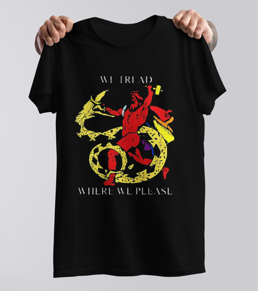 We Tread Where We Please Red Dragon Yellow Serpent T-Shirt