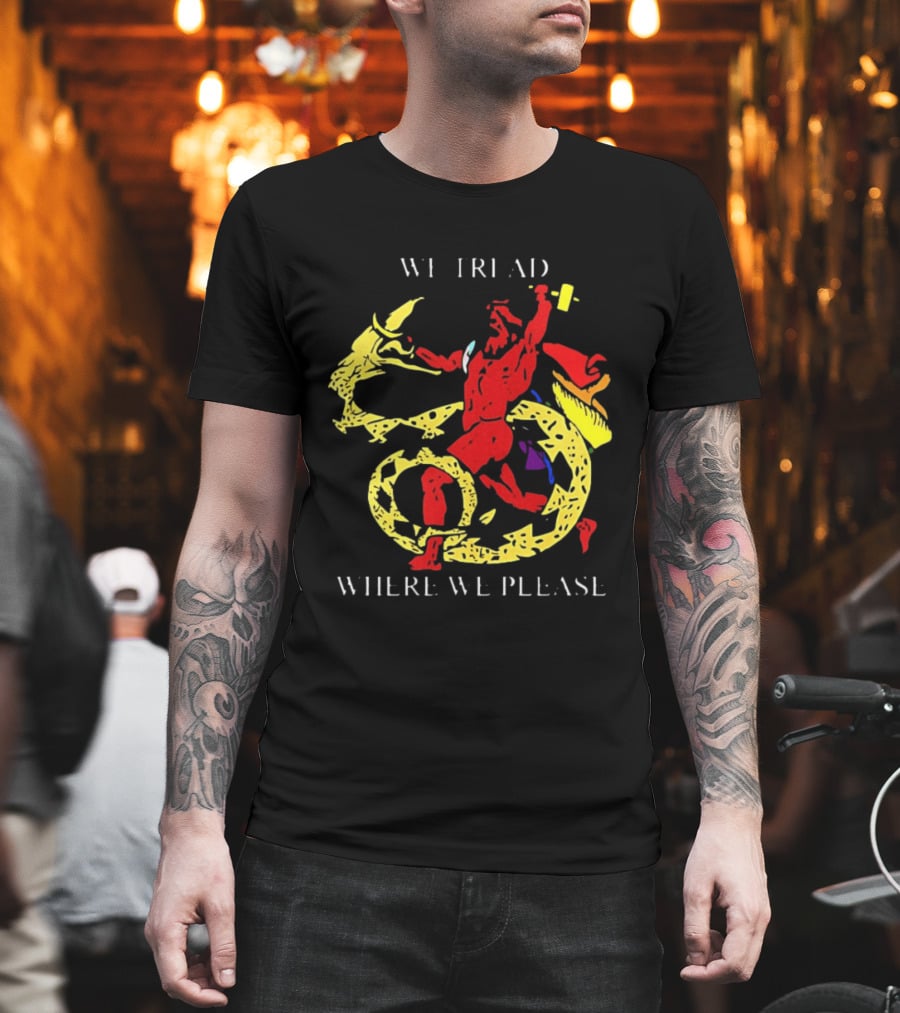 We Tread Where We Please Red Dragon Yellow Serpent T-Shirt