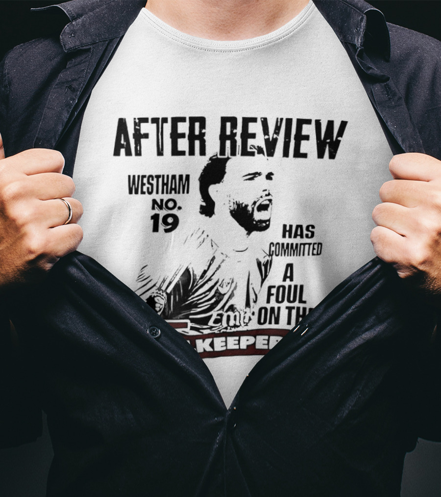 Westham After Review No 19 Has Committed A Foul On The Goalkeeper T-Shirt