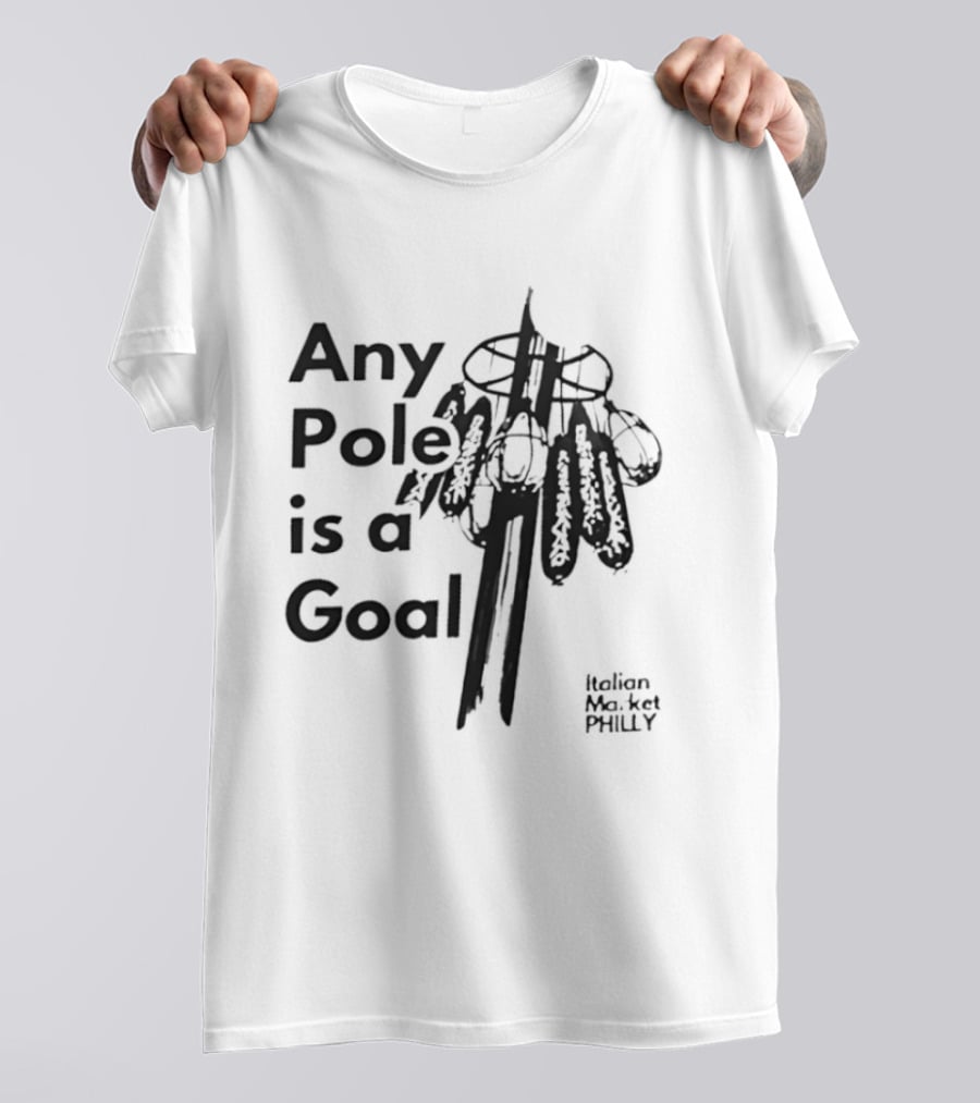 Any Pole Is A Goal Ice Fishing Jigging Catch Phrase T-Shirt