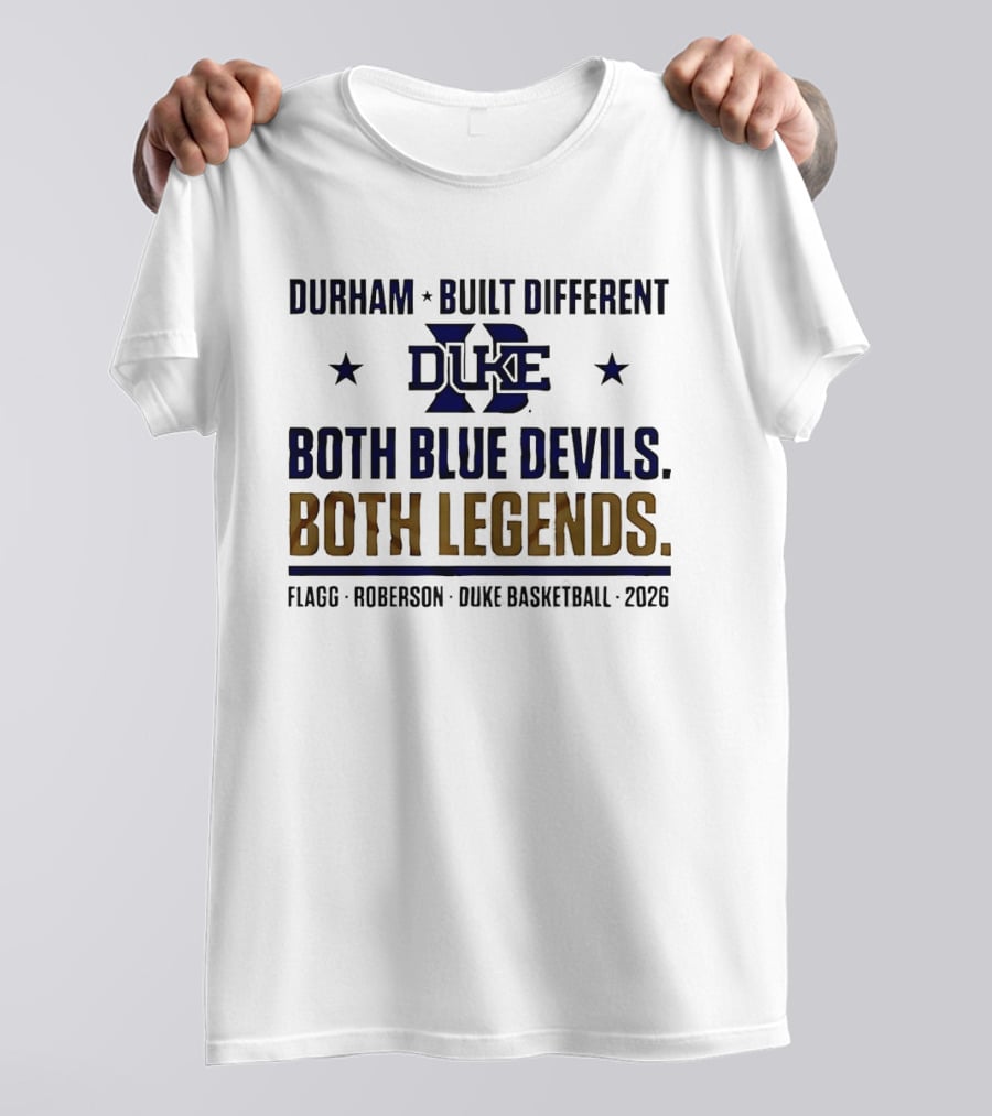 Durham Built Different Duke Both Blue Devils Both Legends Flagg Roberson Basketball 2026 T-Shirt