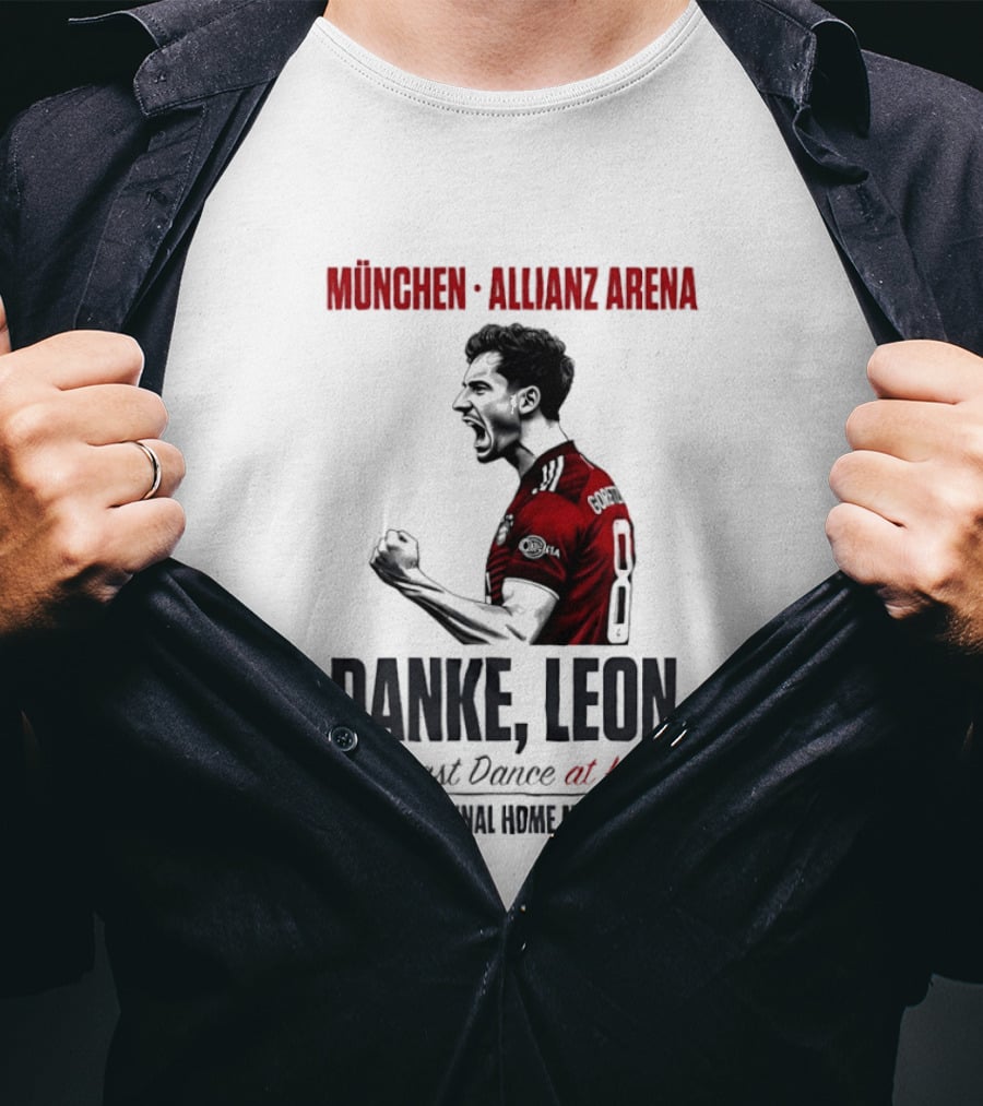 München Allianz Arena Danke Leon One Last Dance At Home Goretzka Final Home Match 2026 T-Shirt