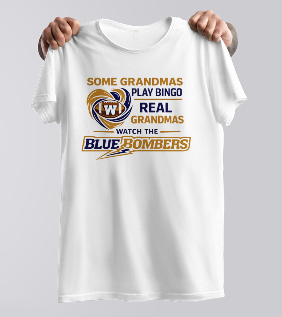 Some Grandmas Play Bingo Real Grandmas The Blue Bombers T-Shirt