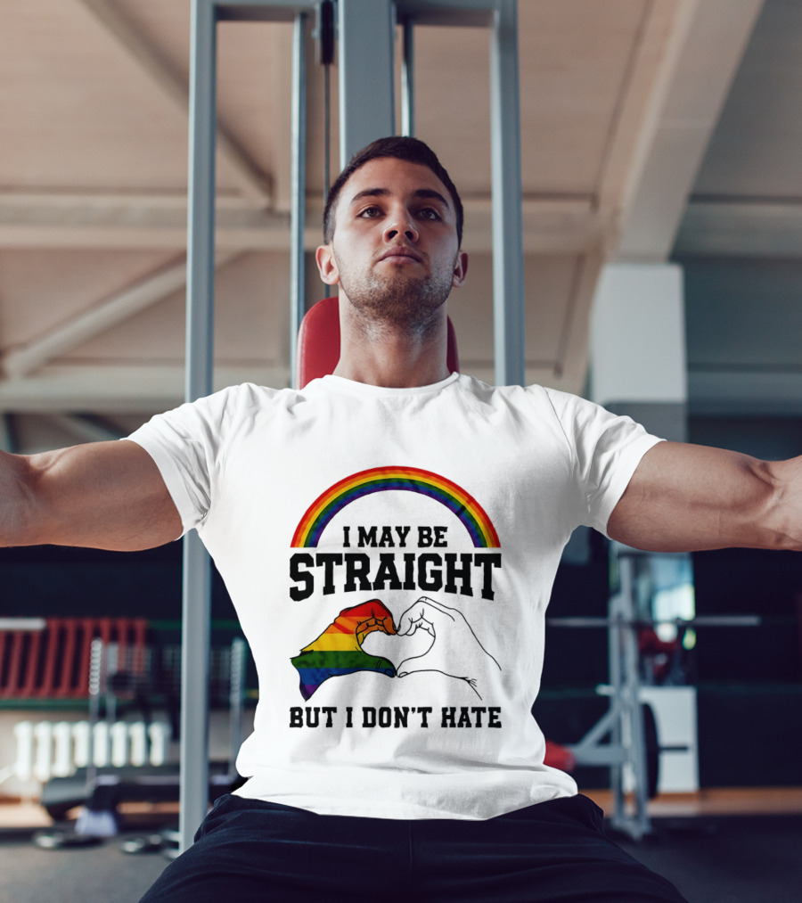 I May Be Straight But I Don't Hate Rainbow Heart Hands Pride T-Shirt