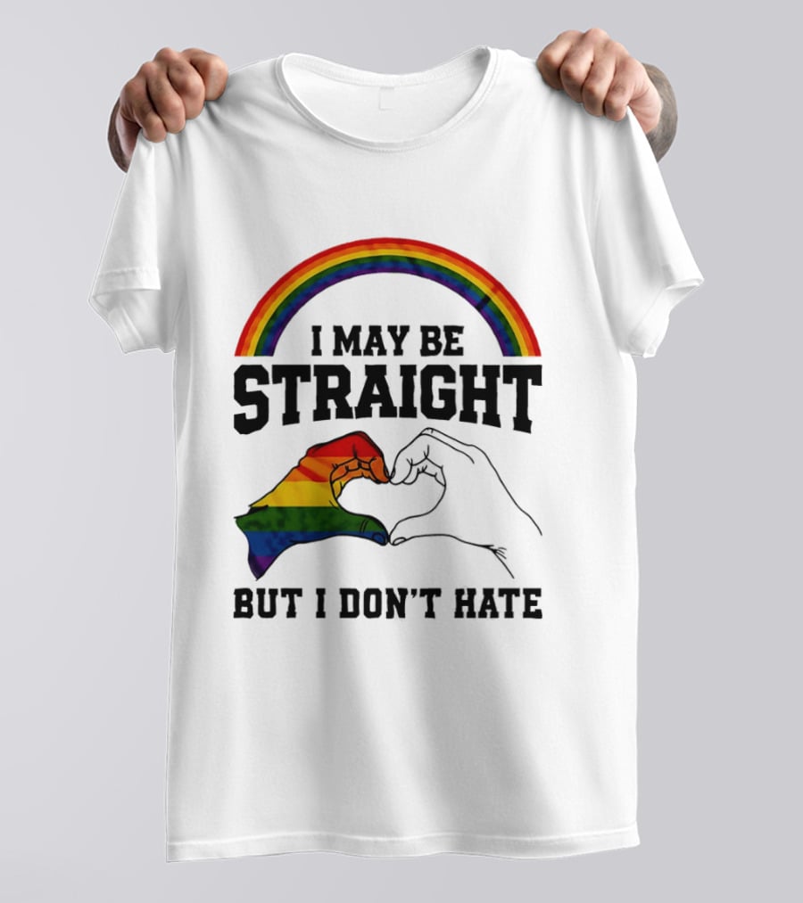 I May Be Straight But I Don't Hate Rainbow Heart Hands Pride T-Shirt