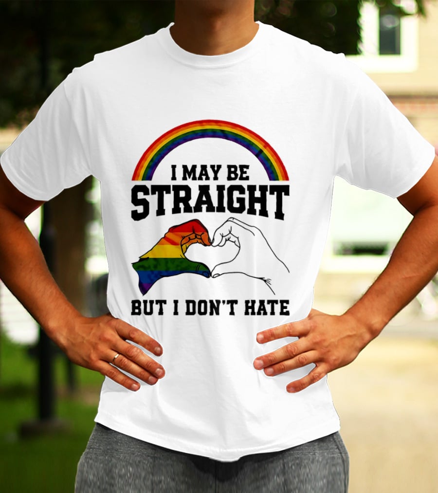 I May Be Straight But I Don't Hate Rainbow Heart Hands Pride T-Shirt