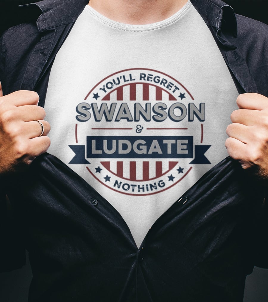 You'll Regret Nothing Swanson And Ludgate T-Shirt