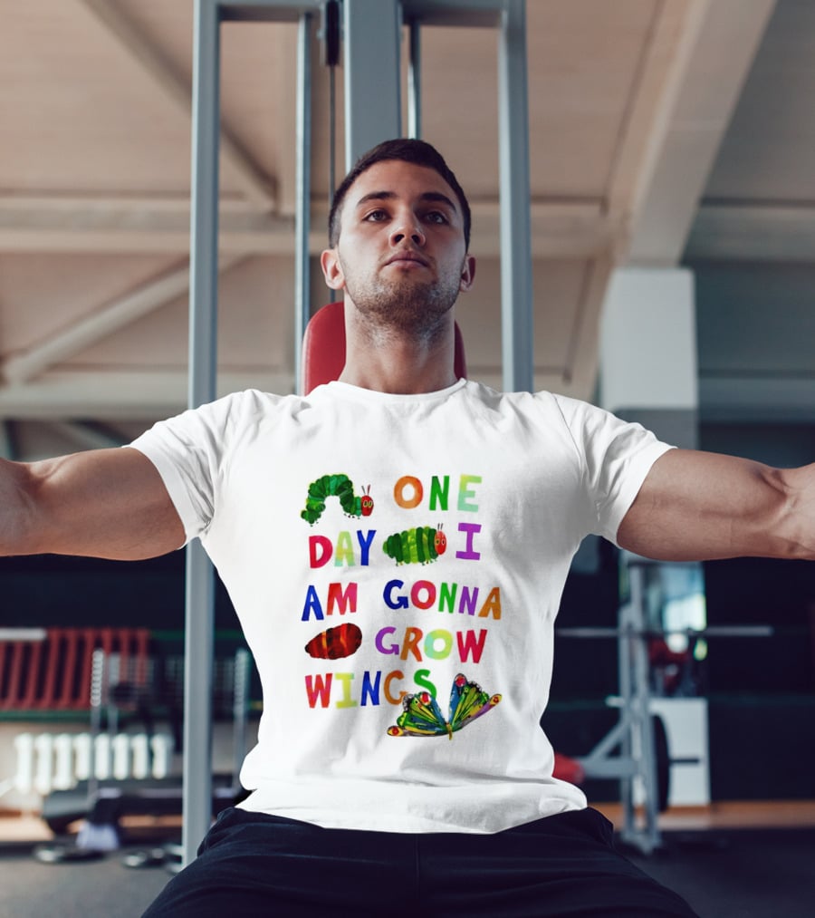 The Very Hungry Caterpillar One Day I Am Gonna Grow Wings Colorful Text And Butterfly T-Shirt