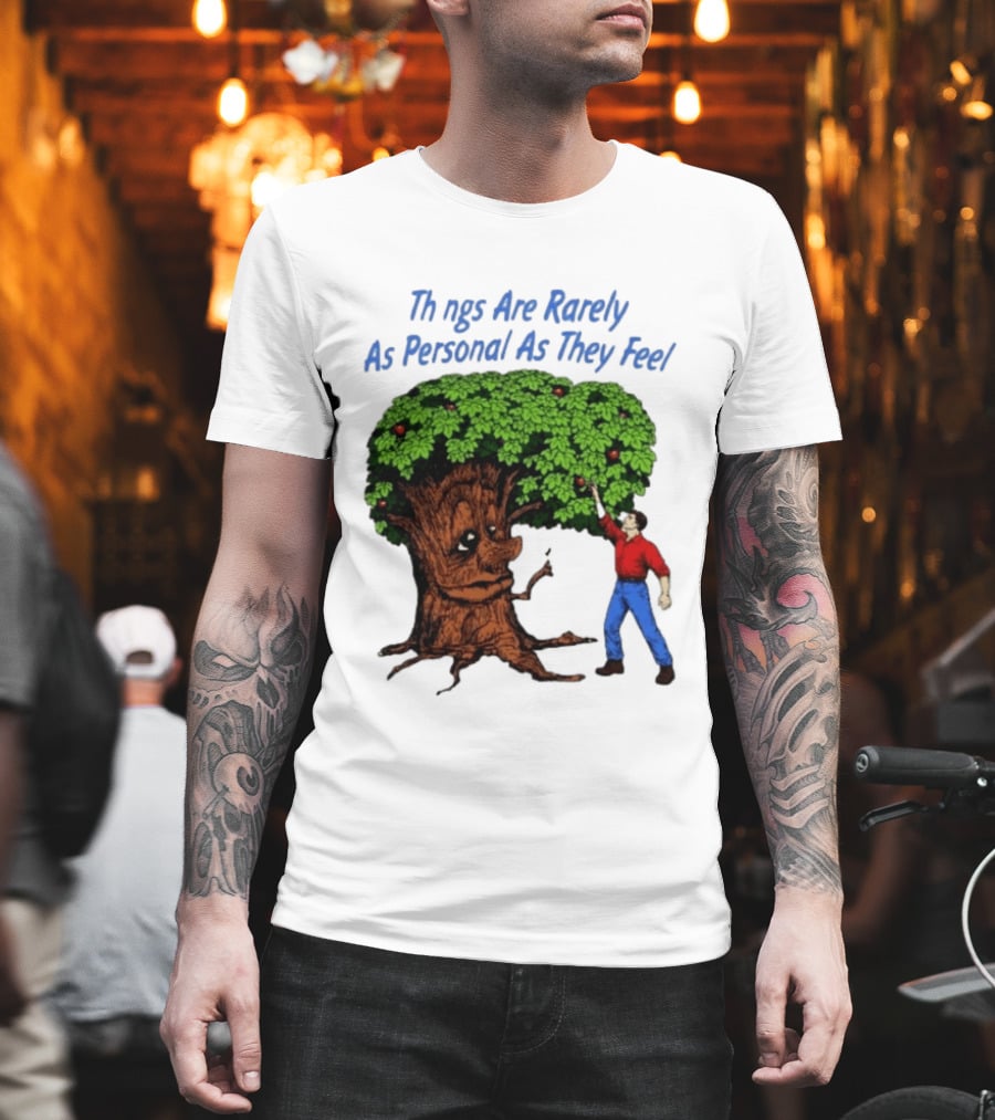 Things Are Rarely As Personal As They Feel Talking Tree And Person Reaching Apples T-Shirt
