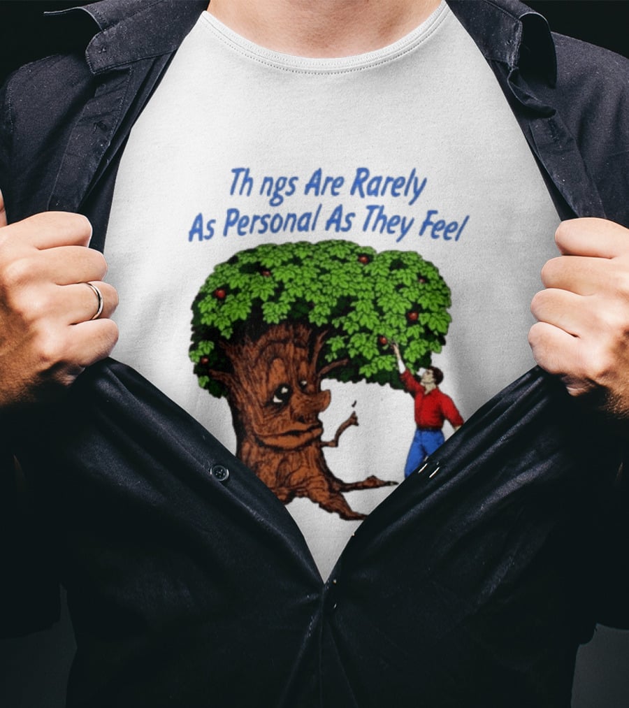 Things Are Rarely As Personal As They Feel Talking Tree And Person Reaching Apples T-Shirt