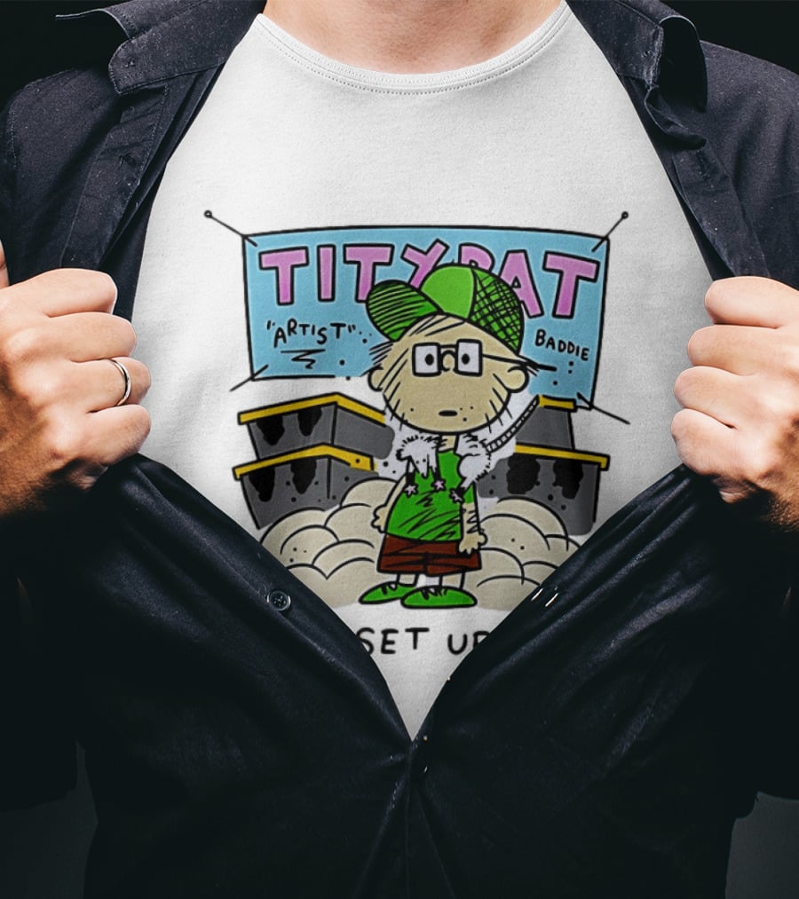 TITYRAT Artist Baddie I Love Set Up Days T-Shirt