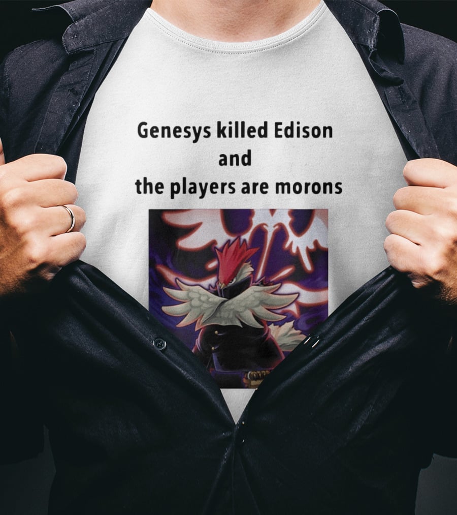 Genesys Killed Edison And The Players Are Morons Yu Gi Oh Image T-Shirt
