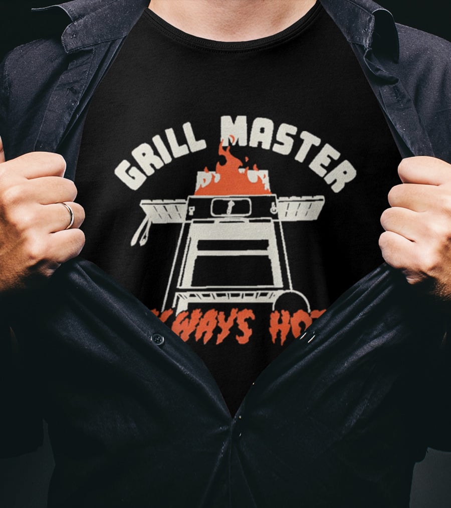 Grill Master Always Hot BBQ Flame Cooking T-Shirt