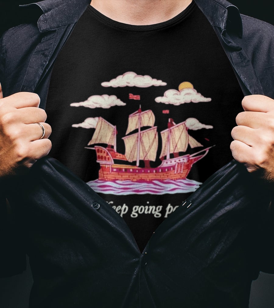 Keep Going Pal Sailing Ship Clouds Sun Sam Alkhatib T-Shirt