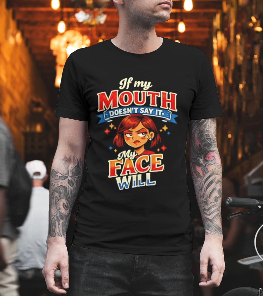 If My Mouth Doesn't Say It My Face Will Redhead Expression T-Shirt