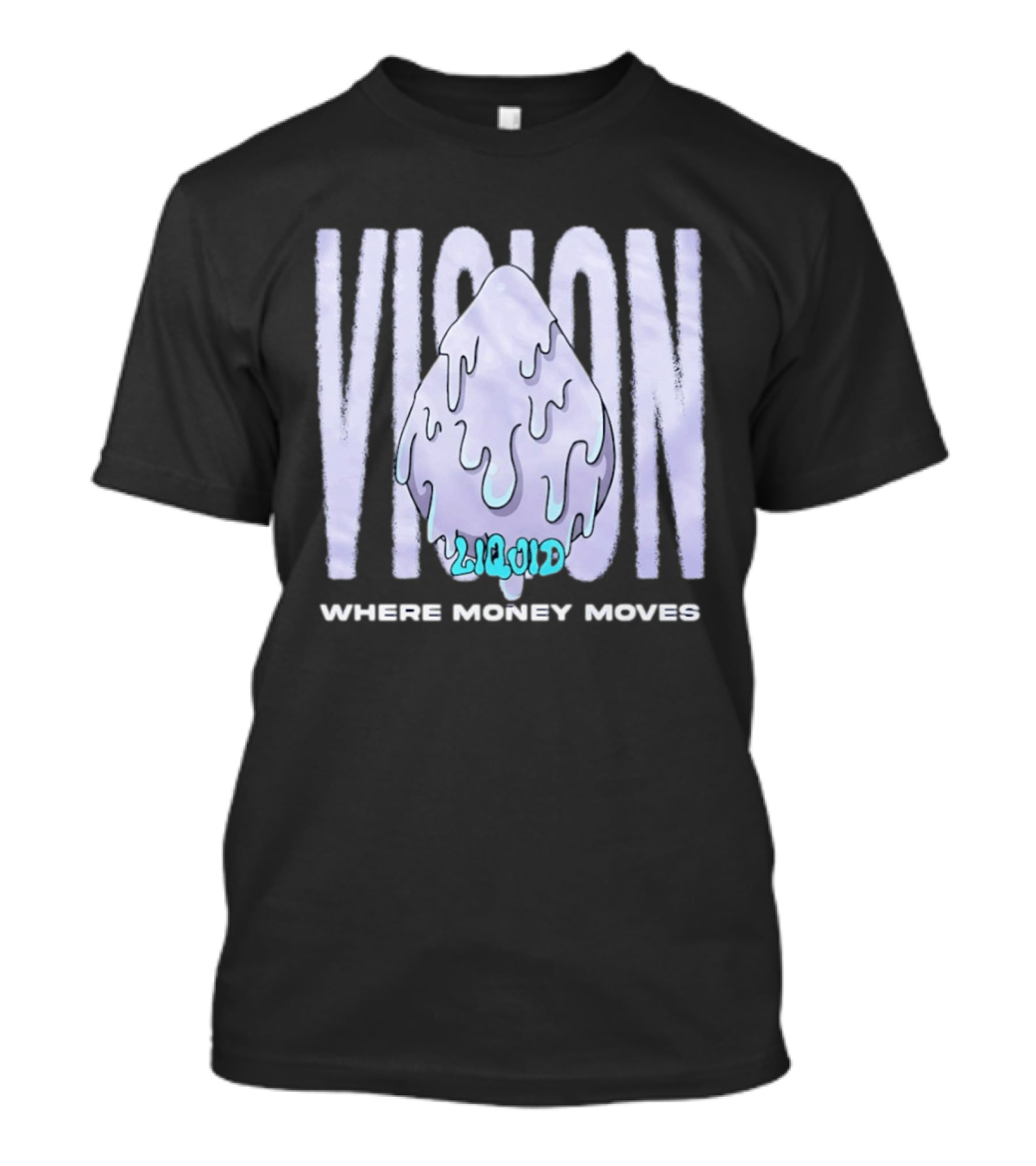 Liquid Vision Where Money Moves Dripping T-Shirt