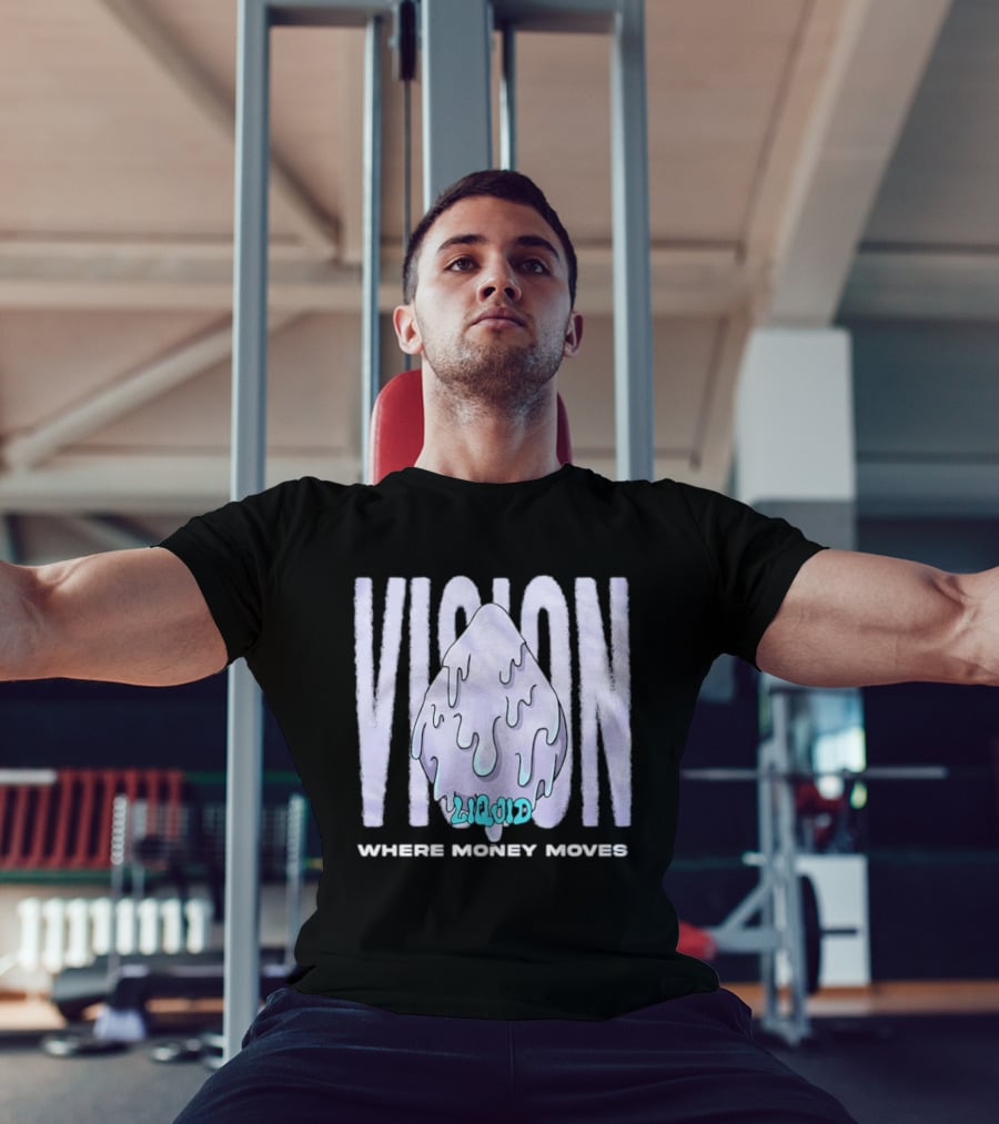 Liquid Vision Where Money Moves Dripping T-Shirt