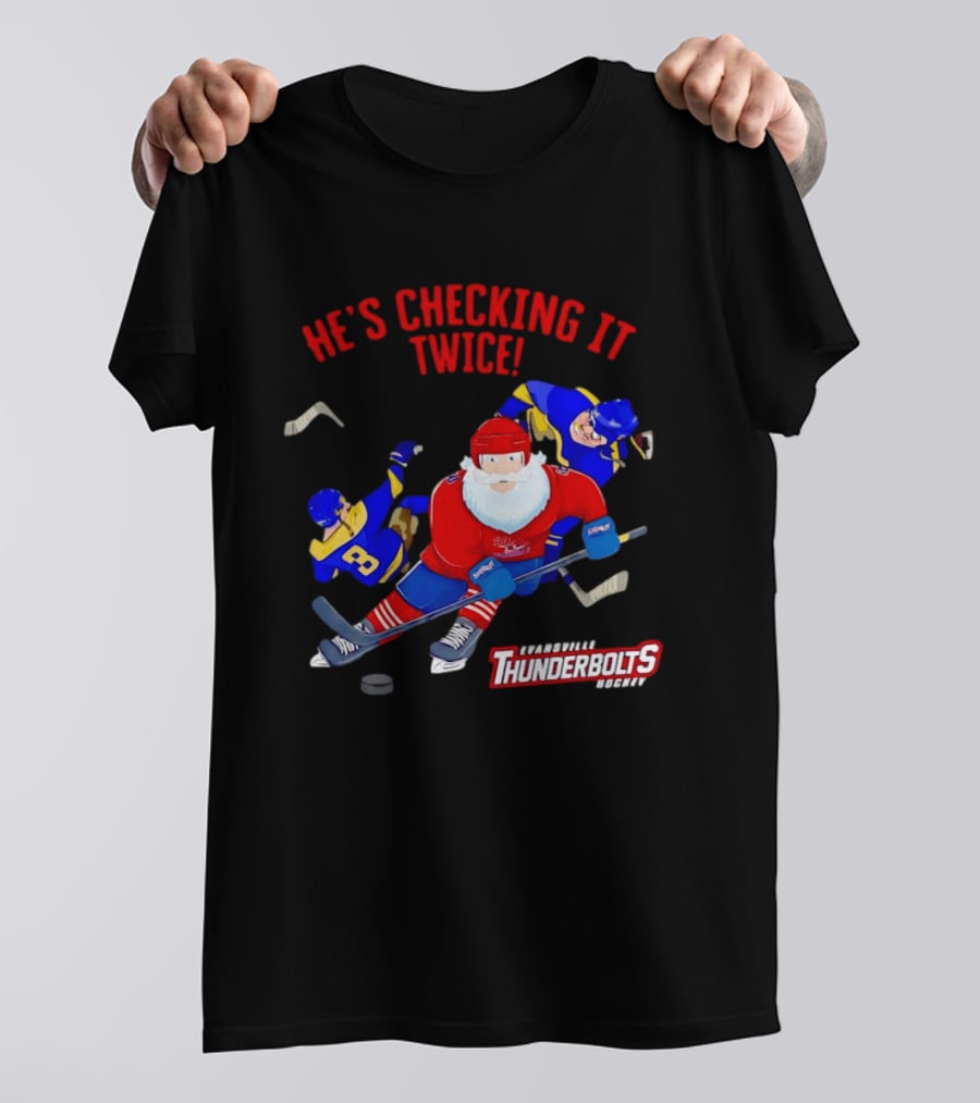 Santa Claus Evansville Thunderbolts Hockey He's Checking It Twice T-Shirt