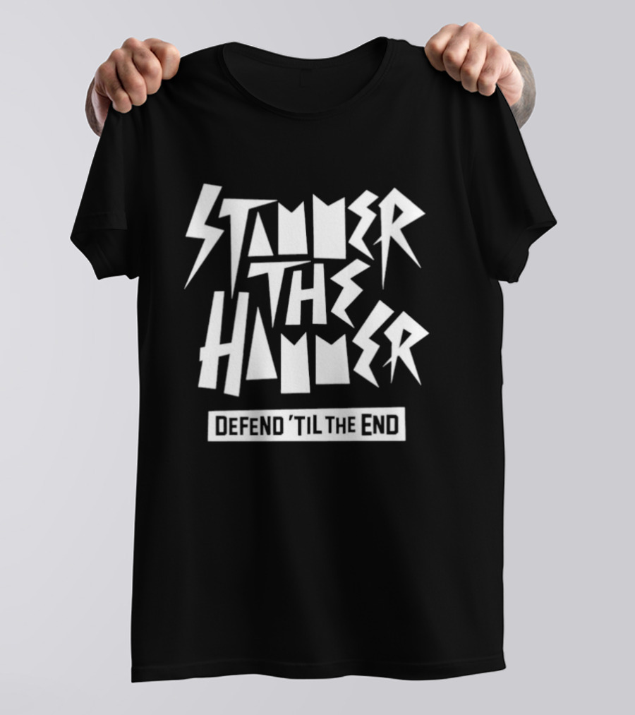 Stammer The Hammer Defend Til The End T-Shirt