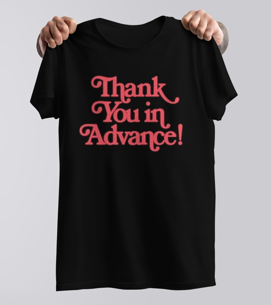 Thank You In Advance Bold Red T-Shirt