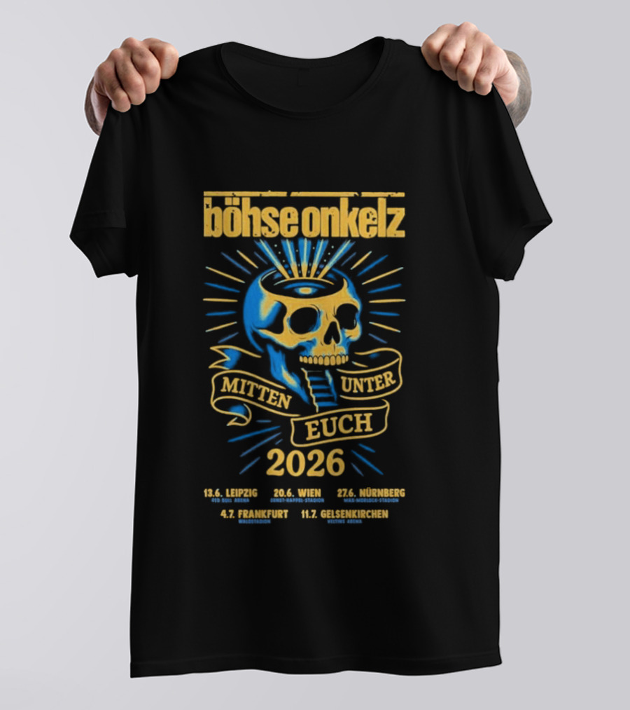 Böhse Onkelz Mitten Unter Euch Tour 2026 Leipzig Berlin Bremen Frankfurt Gelsenkirchen Skull T-Shirt