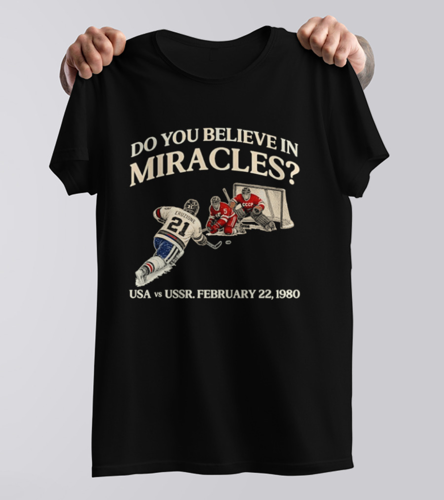 Do You Believe In Miracles USA Vs USSR February 22 1980 Hockey T-Shirt