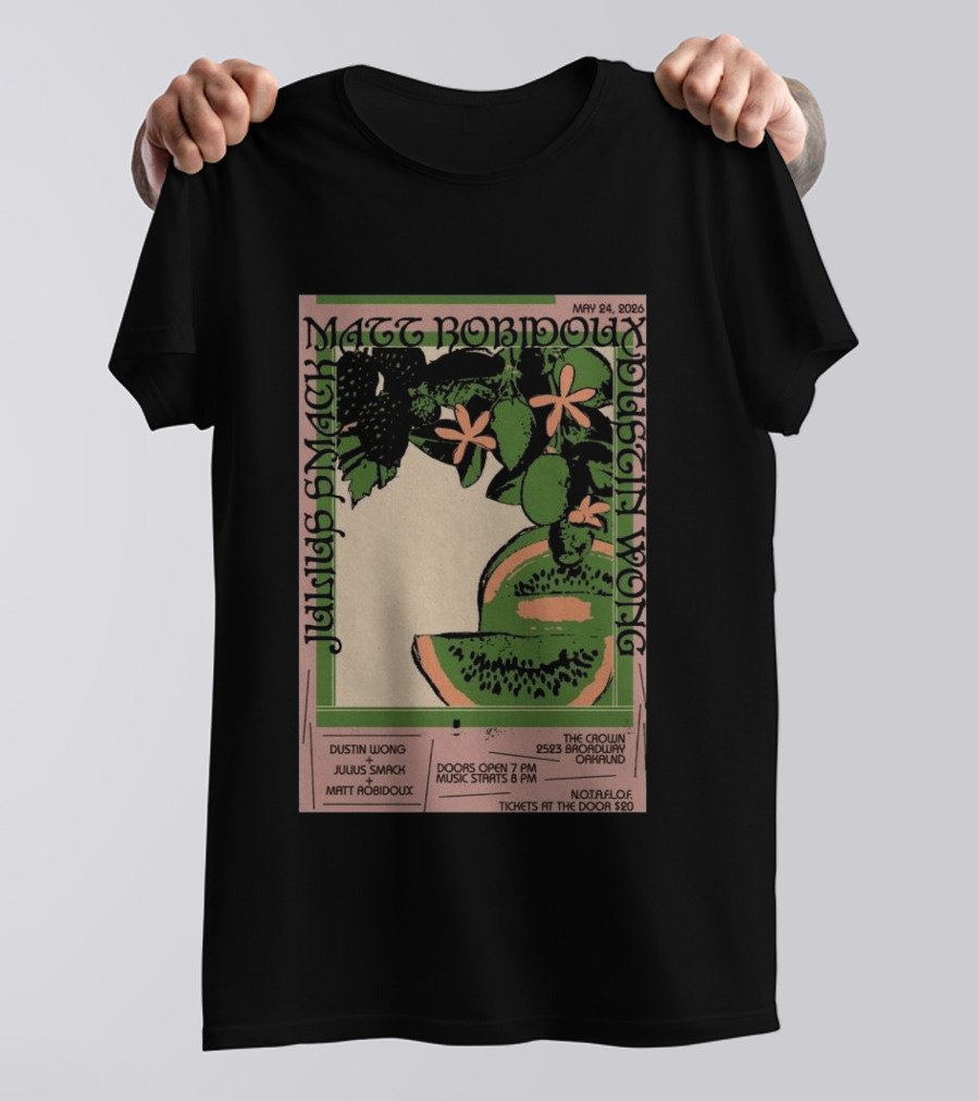 May 24 2026 The Crown Oakland Dustin Wong Julius Smack Matt Robidoux T-Shirt